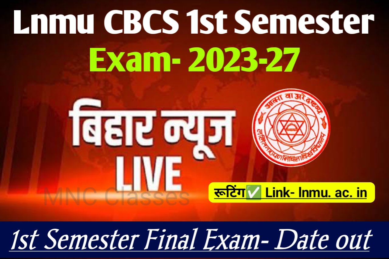 You are currently viewing LNMU 1st Semester Final Exam Date out 2023-27 :- CBCS UG 1st Semester Exam- date and Routine Jari
